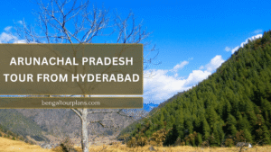 Arunachal Tour Package from Hyderabad